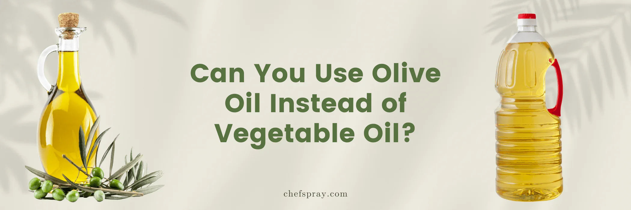 Can You Use Olive Oil Instead of Vegetable Oil? A Complete Guide